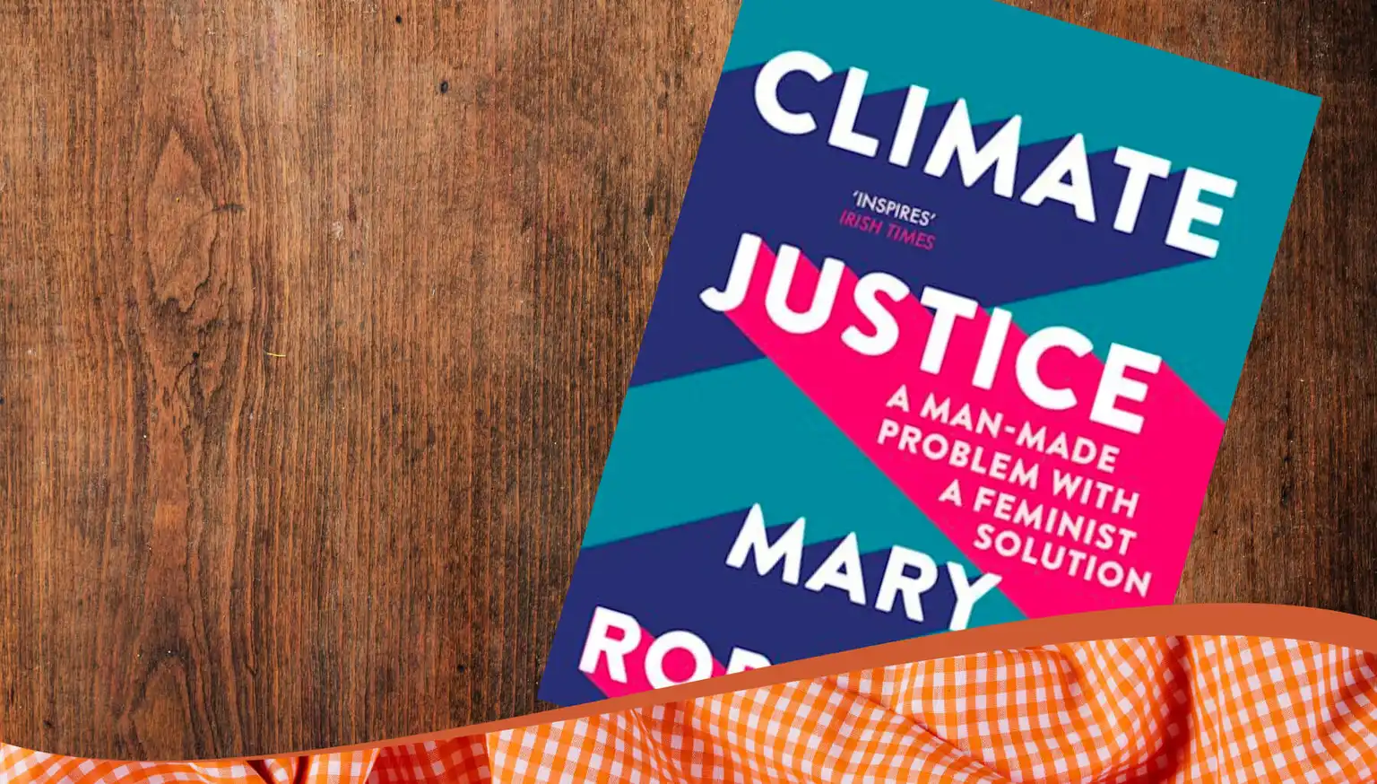 Justice climatique : un problème créé par l'homme, avec une solution féministe. De Mary Robinson