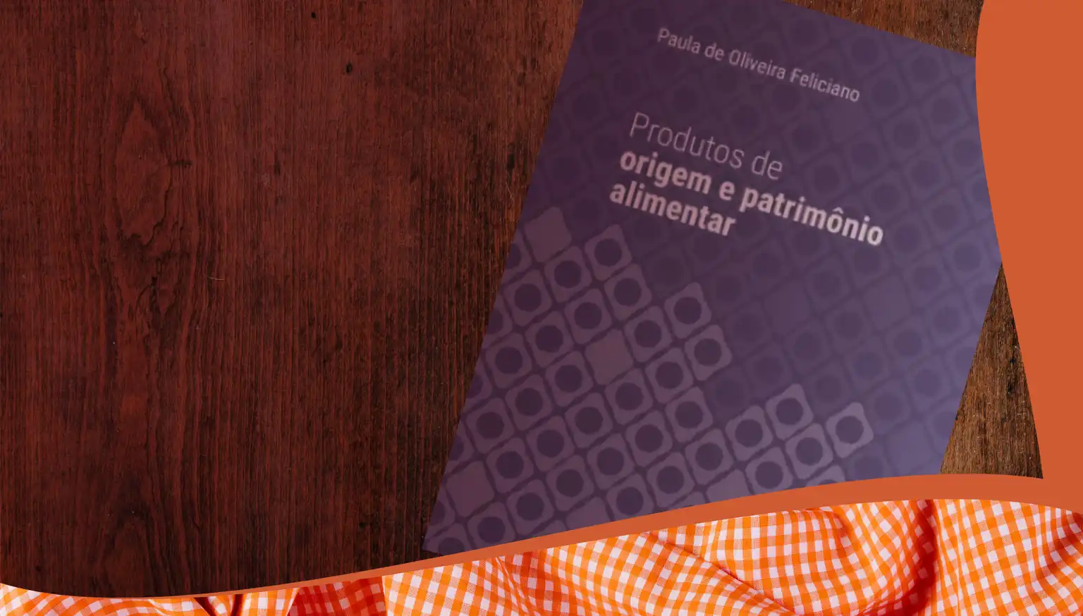 Produits d'origine et patrimoine alimentaire, de Paula de Oliveira Feliciano