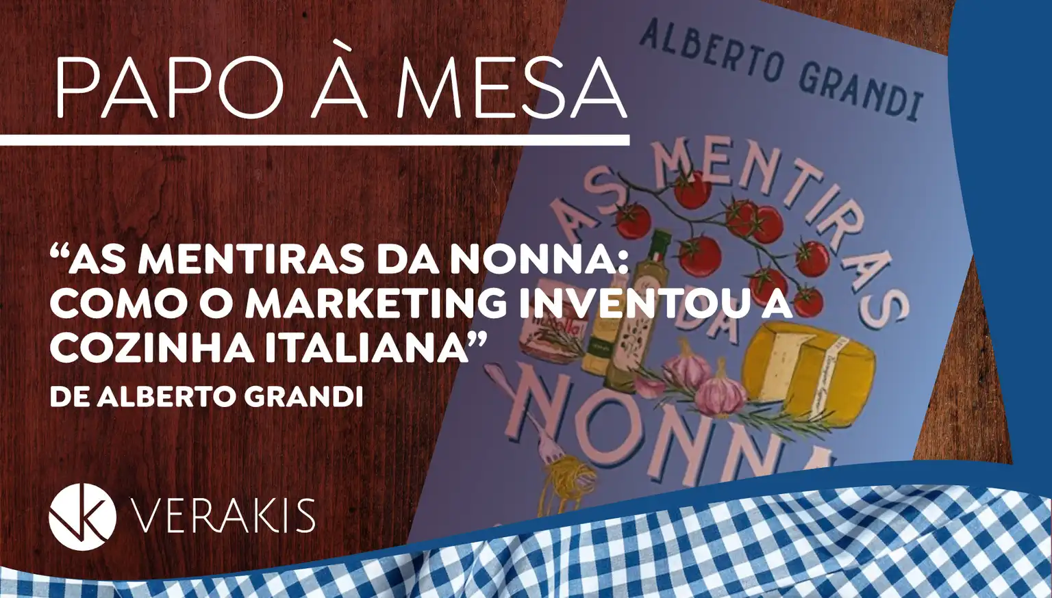 " Les mensonges de Nonna: Comment le marketing a inventé la cuisine italienne par Alberto Grandi.